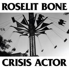 Crisis Actor mp3 Album by Roselit Bone