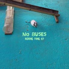 Boring Thing mp3 Album by No Buses
