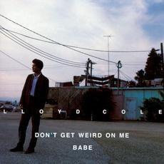Don't Get Weird on Me, Babe mp3 Album by Lloyd Cole
