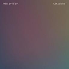 Rust and Gold mp3 Album by Tribes of the City