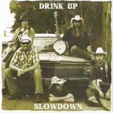 Drink Up Slowdown mp3 Album by The Slowdowns