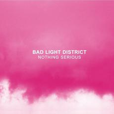 Nothing Serious mp3 Album by Bad Light District