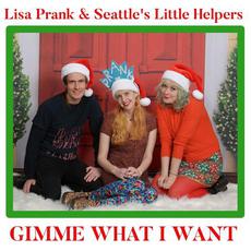 Gimme What I Want mp3 Single by Lisa Prank & Seattle's Little Helpers