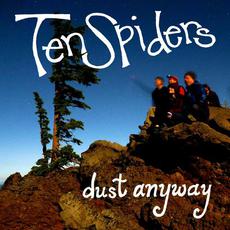 Dust Anyway mp3 Album by Ten Spiders