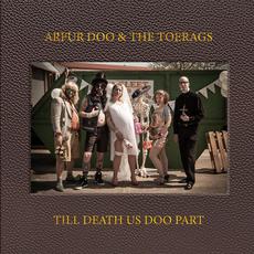 Till Death Us Doo Part mp3 Album by Arfur Doo & The Toerags