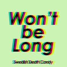 Won't Be Long mp3 Single by Swedish Death Candy