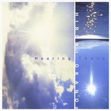Hearing There mp3 Album by Hiroki Okano
