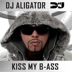 Kiss My B-ass mp3 Album by DJ Aligator