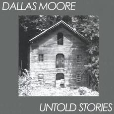 Untold Stories mp3 Album by Dallas Moore