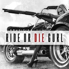 Ride Or Die Gurl mp3 Single by Crucifix