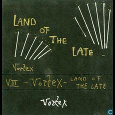 Land Of The Late mp3 Album by Vortex