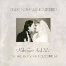 Make Love, and War: The Wedlock of Equilibrium mp3 Album by Ordo Rosarius Equilibrio