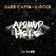 Around Here mp3 Album by Dark Cappa & K-Rock