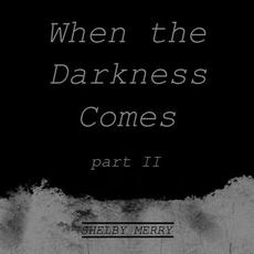 When the Darkness Comes (Part II) mp3 Single by Shelby Merry