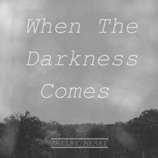 When the Darkness Comes mp3 Single by Shelby Merry