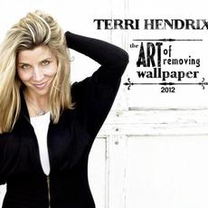 The Art of Removing Wallpaper (​Remastered) mp3 Album by Terri Hendrix