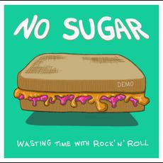 Wasting Time w/ Rock'n'Roll mp3 Album by No Sugar