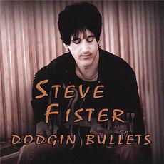 Dodgin Bullets mp3 Album by Steve Fister