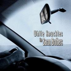 White Knuckles mp3 Album by The Bacon Brothers