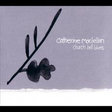 Church Bell Blues mp3 Album by Catherine MacLellan