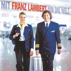 Mit Franz Lambert um die Welt mp3 Album by Franz Lambert