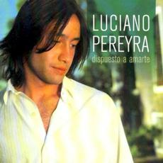 Dispuesto a amarte mp3 Album by Luciano Pereyra