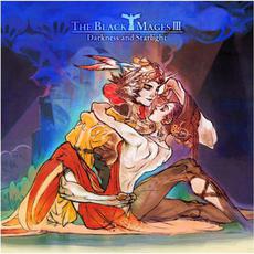 The Black Mages III: Darkness and Starlight mp3 Album by The Black Mages