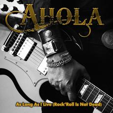 As Long As I Live (Rock 'n' Roll Is Not Dead) mp3 Single by Ahola