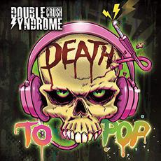 Death To Pop mp3 Album by Double Crush Syndrome