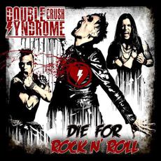 Die for Rock N' Roll mp3 Album by Double Crush Syndrome
