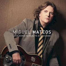 La alegría ha vuelto a la ciudad mp3 Album by Miguel Mateos
