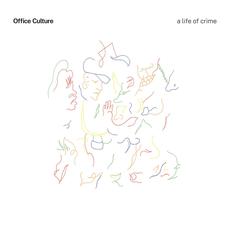 A Life of Crime mp3 Album by Office Culture