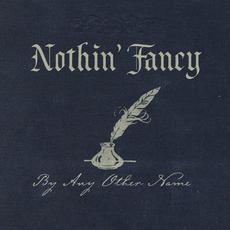 By Any Other Name mp3 Album by Nothin' Fancy