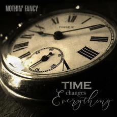 Time Changes Everything mp3 Album by Nothin' Fancy