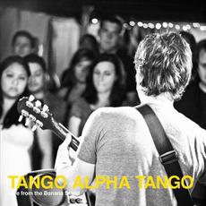 Tango Alpha Tango: Live from the Banana Stand mp3 Live by Tango Alpha Tango