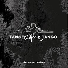Rebel Sons of Cowboys mp3 Album by Tango Alpha Tango