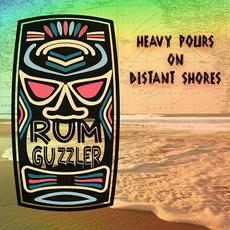 Heavy Pours on Distant Shores mp3 Album by Rum Guzzler