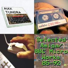 Selected Amiga/BBC Micro Works 85-92 mp3 Artist Compilation by Max Tundra