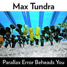 Parallax Error Beheads You mp3 Album by Max Tundra