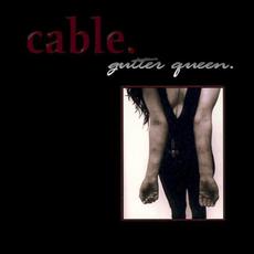 Gutter Queen mp3 Album by Cable