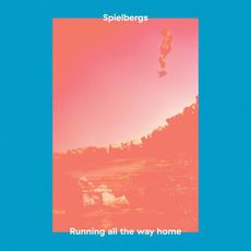 Running All the Way Home mp3 Album by Spielbergs