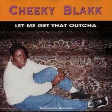 Let Me Get That Outcha mp3 Album by Cheeky Blakk