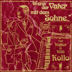 Wenn Der Vater Mit Dem Sohne: Unsterbliche Evergreens Von Walter Und Willi Kollo mp3 Album by Siegfried Mai