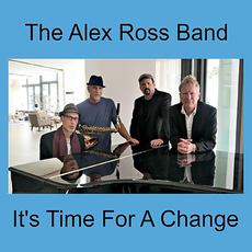 It's Time For A Change mp3 Album by The Alex Ross Band