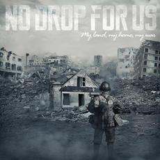 My Land, My Home, My War mp3 Album by No Drop For Us