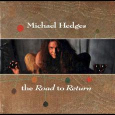 The Road to Return mp3 Album by Michael Hedges