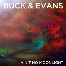 Ain't No Moonlight mp3 Single by Buck And Evans