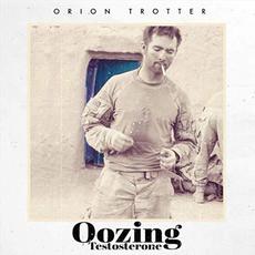 Oozing Testosterone mp3 Album by Orion Trotter