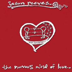 The Nervous Mind of Love mp3 Album by Jason Reeves