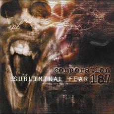 Subliminal Fear mp3 Album by Corporation 187